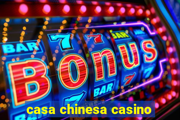 casa chinesa casino